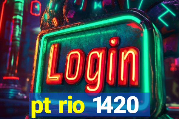 pt rio 1420